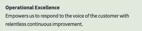 Operational Excellence Empowers us to respond to the voice of the customer with relentless continuous improvement.